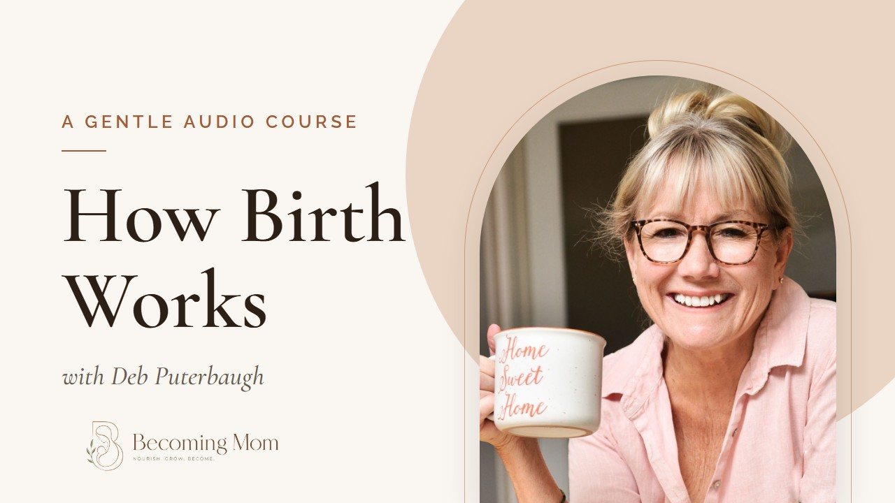 How Birth Works course cover, with Deb Puterbaugh